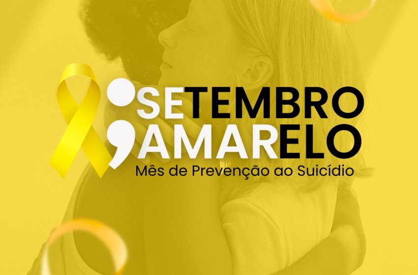 “SETEMBRO AMARELO” CHAMA ATENÇÃO PARA A PREVENÇÃO AO SUICÍDIO