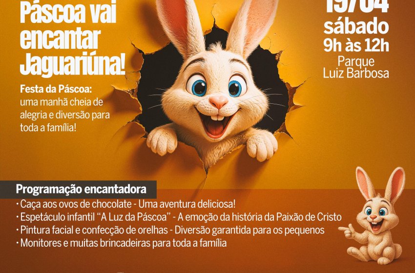 PREFEITURA DE JAGUARIÚNA PROMOVE FESTA DA PÁSCOA COM PROGRAMAÇÃO ESPECIAL NESTE SÁBADO