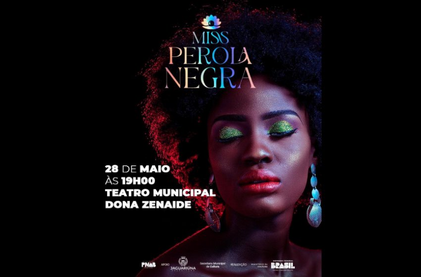 JAGUARIÚNA REALIZA ‘MISS PÉROLA NEGRA’ NO TEATRO MUNICIPAL NESTA QUARTA