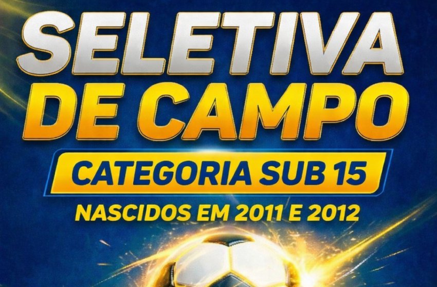 NOVA SELETIVA DE FUTEBOL DE CAMPO ACONTECE SÁBADO NO AZULÃO