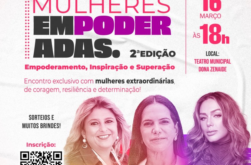 ‘MULHERES EMPODERADAS’ TERÁ PRESENÇAS DE TÂNIA MARA, VIRNA DO VÔLEI E JULIANA FARAH